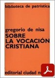 obra-sobre-la-vocacion-cristiana-de-san-gregorio-de-nisa-en-LUCAS FRANCISCO MATEO SECO (ed.), Gregorio de Nisa. Sobre la vocación cristiana, Ed. Ciudad Nueva («Colección Biblioteca de Patrística», 18), Madrid 1992, 126 pp.
